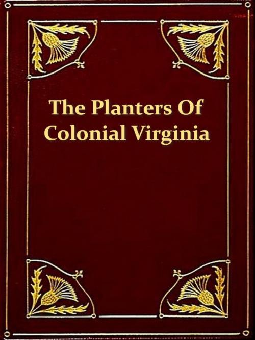Cover of the book The Planters of Colonial Virginia by Thomas J. Wertenbaker, VolumesOfValue