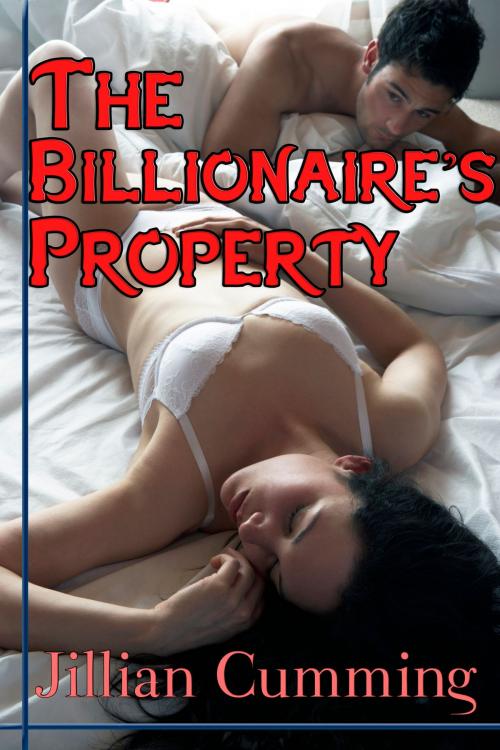 Cover of the book The Billionaire's Property by Jillian Cumming, Jillian Cumming