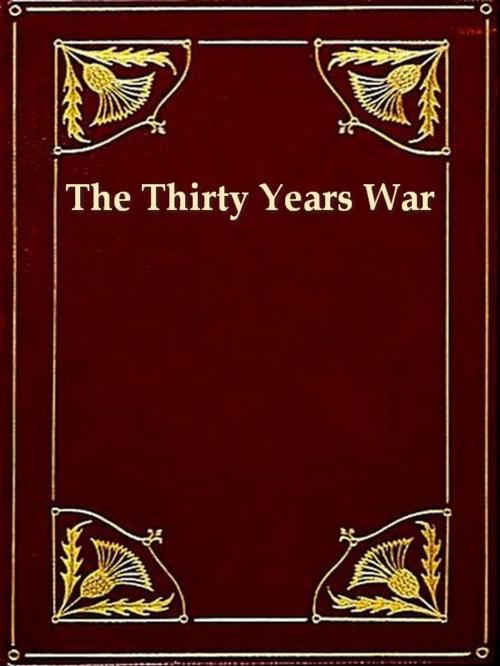 Cover of the book The Thirty Years' War 1618-1648 by Samuel Rawson Gardiner, VolumesOfValue