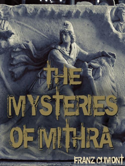 Cover of the book The Mysteries Of Mithra by Franz Cumont, AppsPublisher