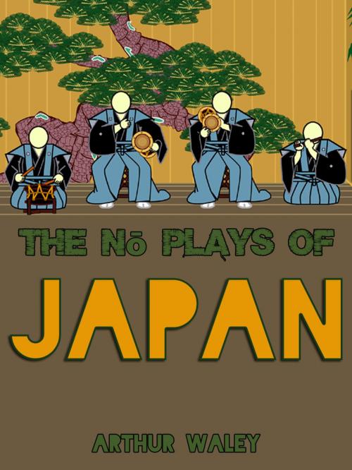 Cover of the book The No plays Of Japan by Arthur Waley, AppsPublisher