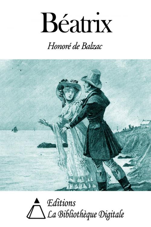 Cover of the book Béatrix by Honoré de Balzac, Editions la Bibliothèque Digitale
