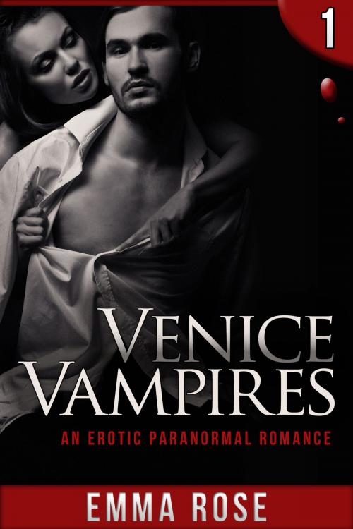 Cover of the book Venice Vampires 1: An Erotic Paranormal Romance by Emma Rose, Emma Rose