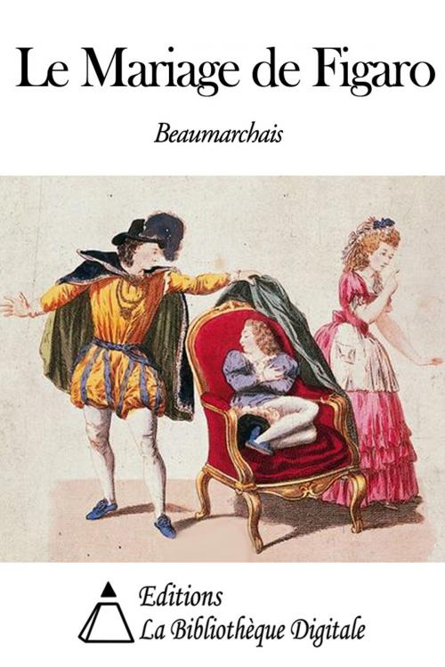 Cover of the book Le Mariage de Figaro by Beaumarchais, Editions la Bibliothèque Digitale