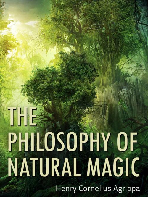Cover of the book The Philosophy Of Natural Magic by Henry Cornelius Agrippa, AppsPublisher