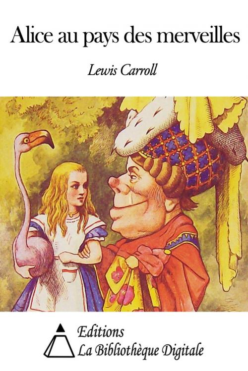 Cover of the book Alice au pays des merveilles by Lewis Carroll, Editions la Bibliothèque Digitale