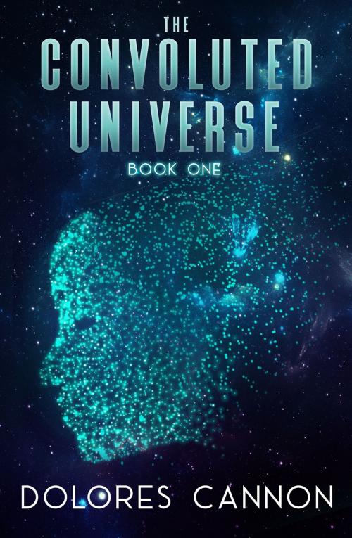 Cover of the book The Convoluted Universe: Book One by Dolores Cannon, Ozark Mountain Publishing, Inc.