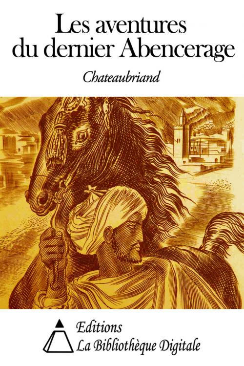 Cover of the book Les aventures du dernier Abencerage by François-René de Chateaubriand, Editions la Bibliothèque Digitale