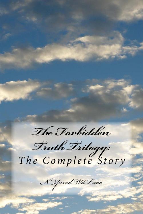 Cover of the book The Forbidden Truth Trilogy by N'spired Wit'Love, KingDominion Publishers LLC