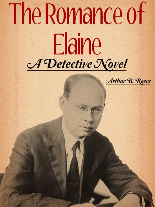Cover of the book The Romance of Elaine by Arthur B. Reeve, AppsPublisher