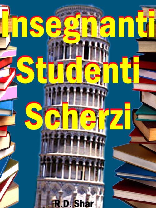 Cover of the book Insegnanti Studenti Scherzi by R.D. Shar, mahesh dutt sharma