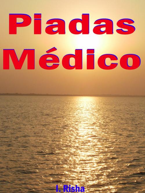 Cover of the book Piadas Médico by I. Risha, mahesh dutt sharma