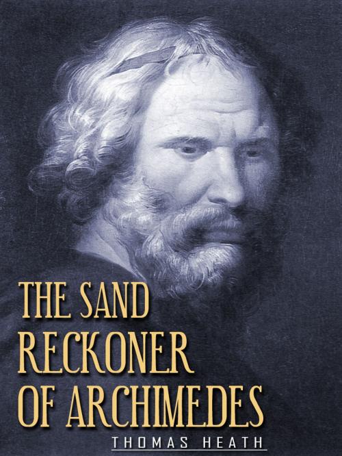 Cover of the book The Sand Reckoner of Archimedes by Thomas Heath, AppsPublisher