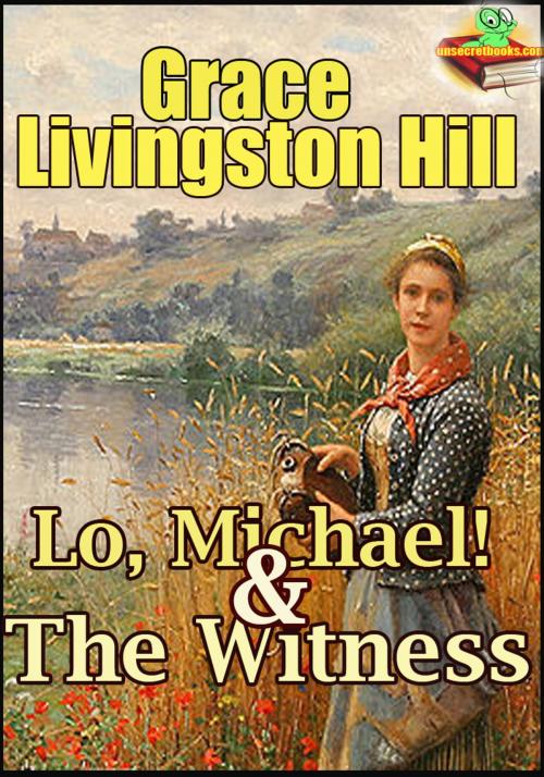 Cover of the book Lo, Michael! : The Witness by Grace Livingston Hill, Unsecretbooks.com
