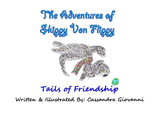 Cover of the book The Adventures of Skippy Von Flippy by Cassandra Giovanni, Cassandra Giovanni