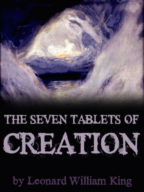 Cover of the book The Seven Tablets of Creation by Leonard William King, AppsPublisher