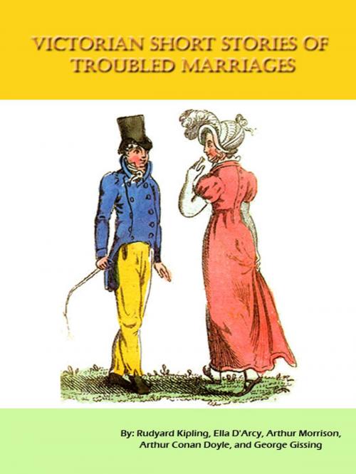 Cover of the book Victorian Short Stories Of Troubled Marriages [Illustrated] by Rudyard Kipling, Ella D'Arcy, Arthur Morrison, Arthur Conan Doyle, and George Gissing, Siber