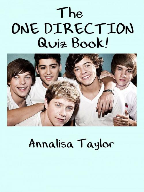 Cover of the book The One Direction Quiz Book! by Annalisa Taylor, Annalisa Taylor