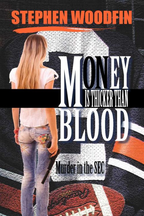 Cover of the book MONEY IS THICKER THAN BLOOD by Stephen Woodfin, Gallivant Press