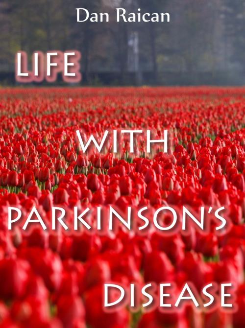 Cover of the book Life with Parkinson's Disease by Dan Raican, Virgo eBooks Publishing