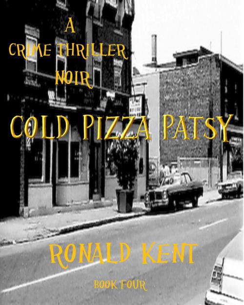 Cover of the book Cold Pizza Patsy by Ronald Kent, Ronald Kent