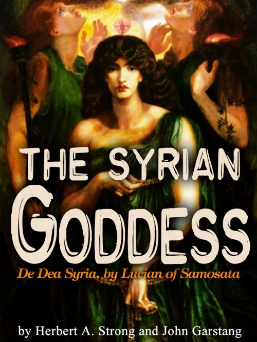 Cover of the book The Syrian Goddess by Herbert A. Strong, AppsPublisher