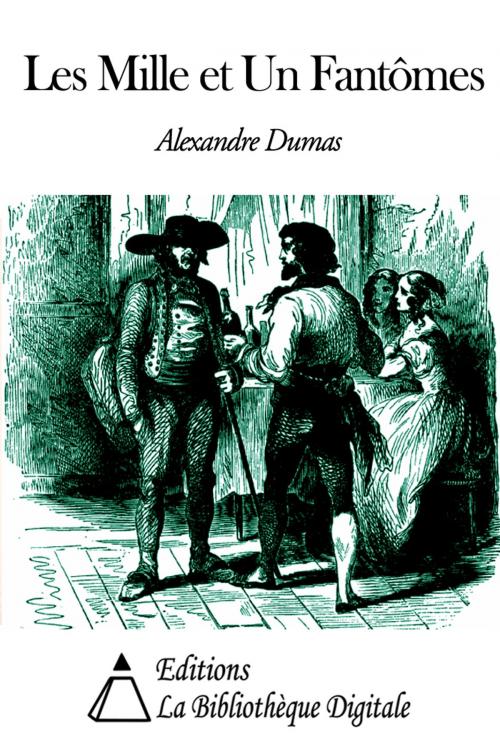 Cover of the book Les Mille et Un Fantômes by Alexandre Dumas, Editions la Bibliothèque Digitale
