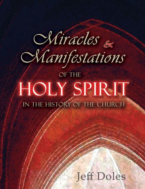Cover of the book Miracles and Manifestations of the Holy Spirit in the History of the Church by Jeff Doles, Walking Barefoot Ministries