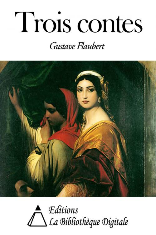 Cover of the book Trois Contes by Gustave Flaubert, Editions la Bibliothèque Digitale