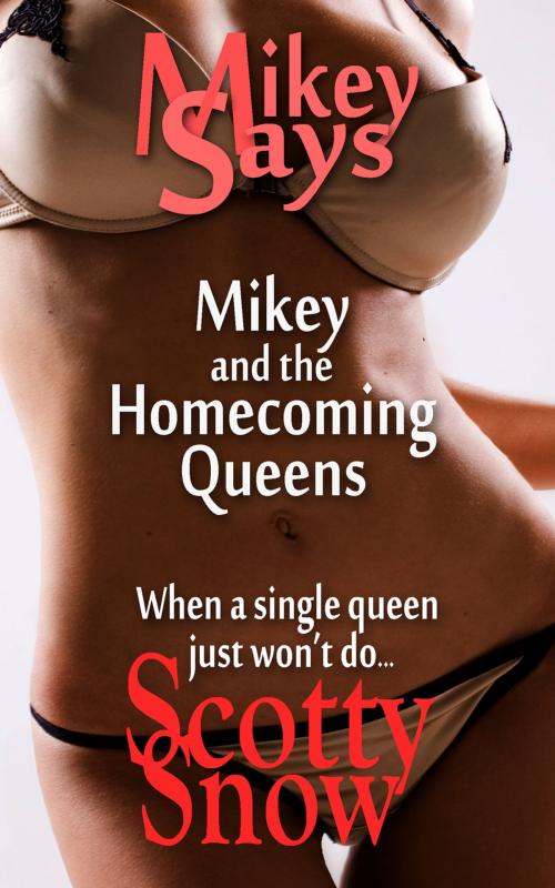 Cover of the book Mikey Says: Mikey and the Homecoming Queens by Scotty Snow, Grey Cat Press