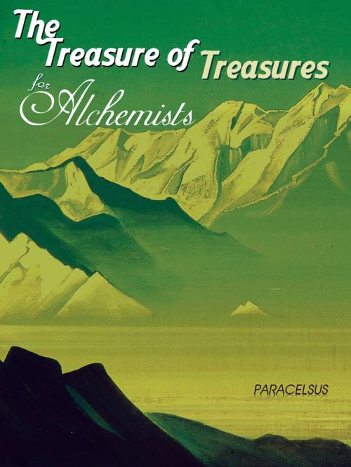 Cover of the book The Treasure of Treasures for Alchemists by Paracelsus, AppsPublisher