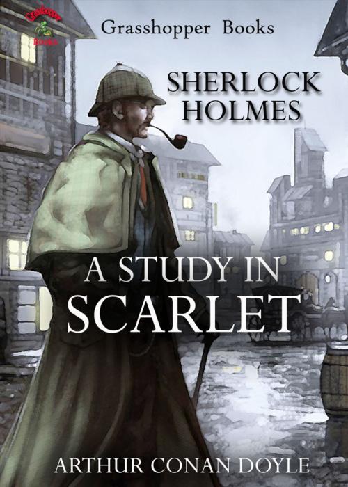Cover of the book A STUDY IN SCARLET by ARTHUR CONAN DOYLE, Grasshopper books