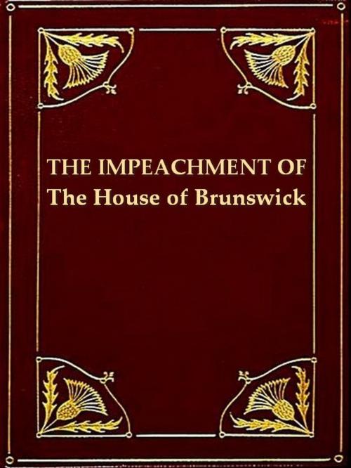 Cover of the book The Impeachment of the House of Brunswick by Charles Bradlaugh, VolumesOfValue