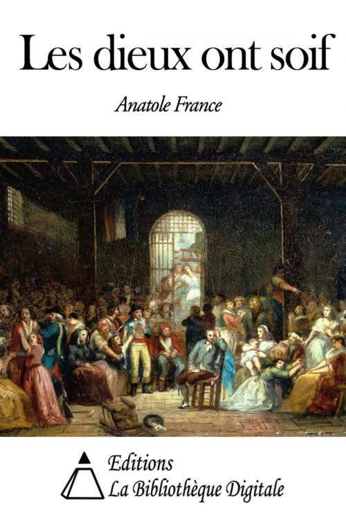 Cover of the book Les dieux ont soif by Anatole France, Editions la Bibliothèque Digitale