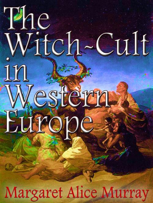 Cover of the book The Witch-Cult In Western Europe by Margaret Alice Murray, AppsPublisher