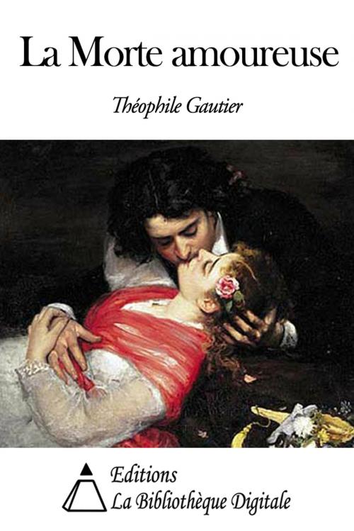 Cover of the book La Morte amoureuse by Théophile Gautier, Editions la Bibliothèque Digitale