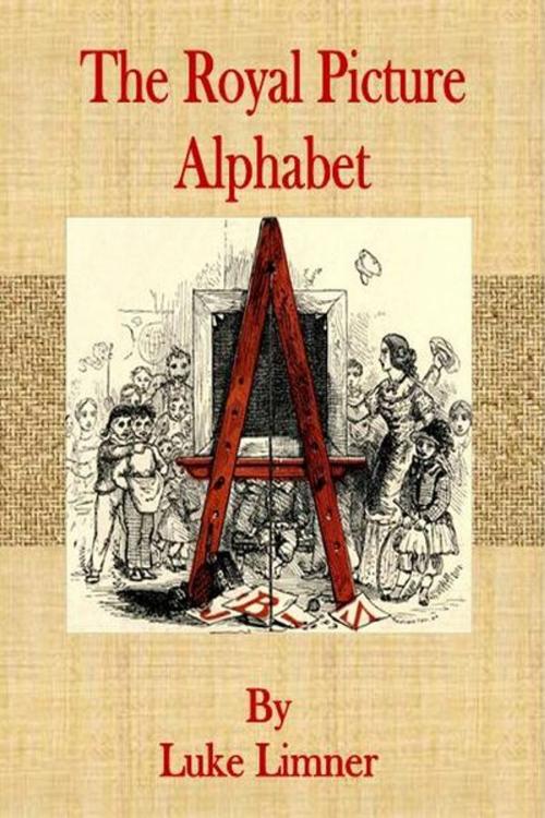 Cover of the book The Royal Picture Alphabet by Luke Limner, cbook