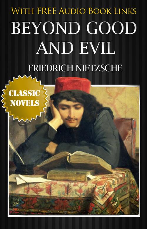 Cover of the book BEYOND GOOD AND EVIL Classic Novels: New Illustrated [Free Audio Links] by Friedrich Nietzsche, Friedrich Nietzsche