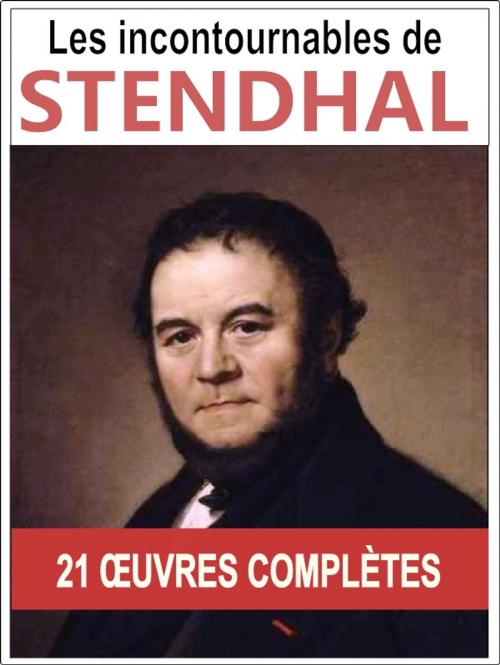 Cover of the book Les oeuvres majeures et complètes de Stendhal (21 titres) by Stendhal, Henri Beyle, collection Stendhal