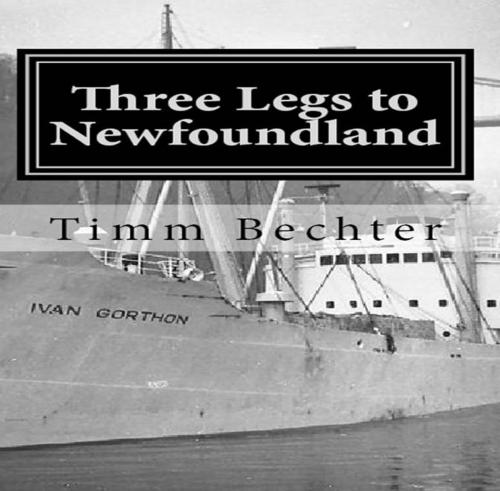 Cover of the book Three Legs to Newfoundland by Timm Bechter, Paulownia Press