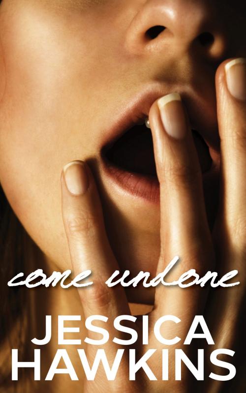 Cover of the book Come Undone by Jessica Hawkins, Jessica Hawkins