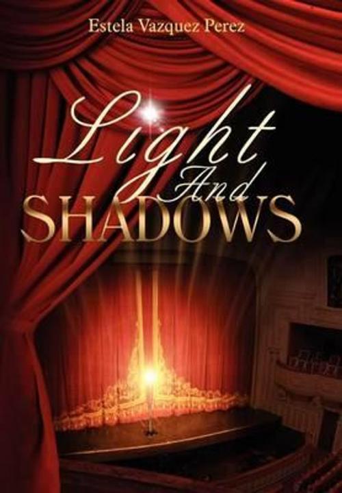 Cover of the book Light And Shadows by Estela Vazquez Perez, Outskirts Press