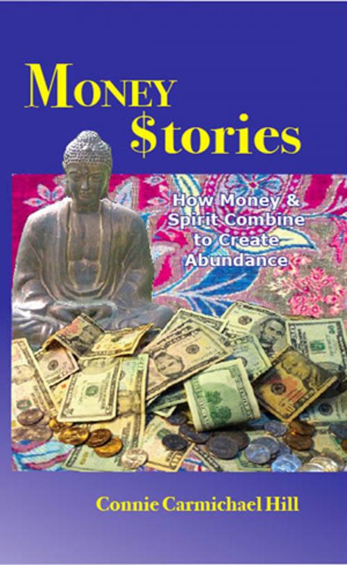 Cover of the book Money Stories by Connie Carmichael Hill, Gmknite Publishing