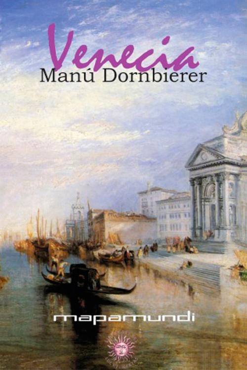 Cover of the book Venecia by Manú Dornbierer, Libros del Sol