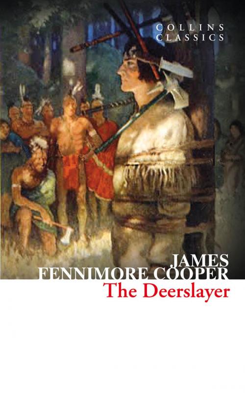 Cover of the book The Deerslayer (Collins Classics) by James Fenimore Cooper, HarperCollins Publishers