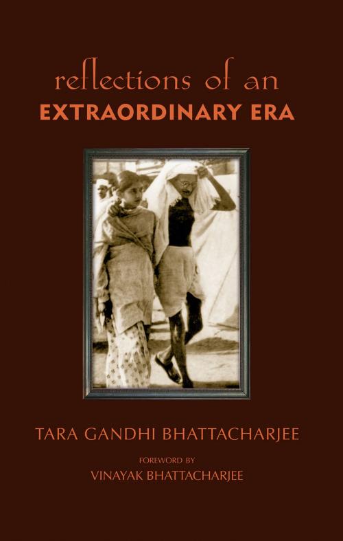 Cover of the book Reflections of an Extraordinary Era by Tara Gandhi Bhattacharjee, HarperCollins Publishers