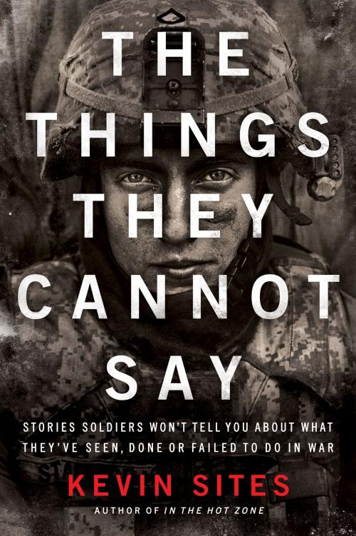 Cover of the book The Things They Cannot Say by Kevin Sites, Harper Perennial
