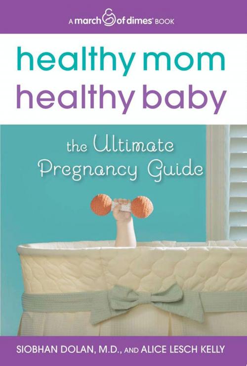 Cover of the book Healthy Mom, Healthy Baby (A March of Dimes Book) by Siobhan Dolan, Alice Lesch Kelly, HarperOne