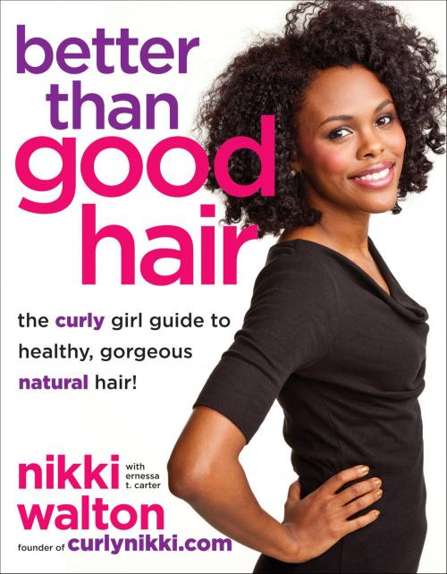 Cover of the book Better Than Good Hair by Nikki Walton, Ernessa T. Carter, Amistad