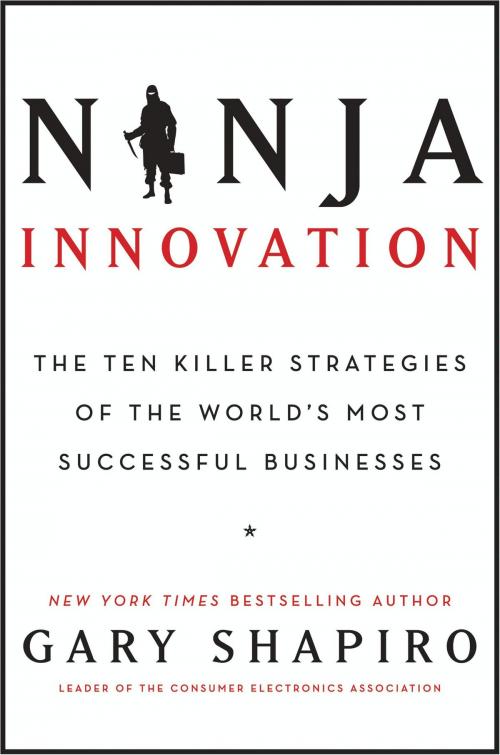 Cover of the book Ninja Innovation by Gary Shapiro, William Morrow